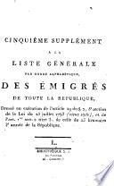 Liste générale des individus condamnés par jugemens, ou mis hors de la Loi par Décrets, et dont les Biens ont été déclarés confisqués au profit de la République, dréssée et publiée en exécution des articles 3, 4 et 5 de la Loi du 26 frimaire et de l'artic