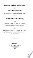 Liste littéraire philocophe, ou catalogue d'étude de ce qui a été publié jusqu'à nos jours sur les sourds-muets; sur l'orcille, l'ouïe, etc