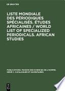 Liste mondiale des périodiques spécialisés. Études africaines / World list of specialized periodicals. African studies