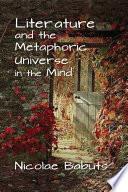 Literature and the Metaphoric Universe in the Mind