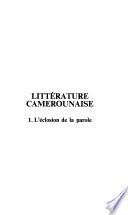 Littérature camerounaise: L'éclosion de la parole