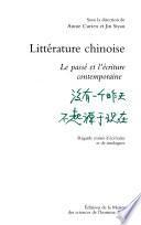 Littérature chinoise. Le passé et l'écriture contemporaine. Regards croisés d'écrivains et de sinologues.