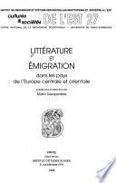 Littérature et émigration dans les pays de l'Europe centrale et orientale