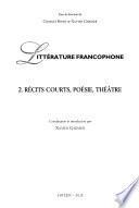 Littérature francophone: Récits courts, poésie, théâtre