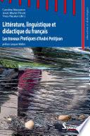Littérature, linguistique et didactique du français