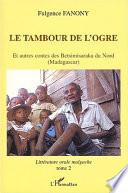 Littérature orale malgache: Le tambour de l'ogre et autres contes des Betsimisaraka du nord, Madagascar