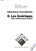Littératures francophones: Les Amériques : Haïti, Antilles-Guyane, Québec