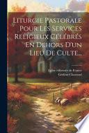 Liturgie pastorale pour les services religieux célébrés en dehors d'un lieu de culte