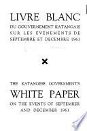 Livre Blanc du Gouvernement katangais sur les événements de septembre et decembre 1961