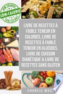 Livre de recettes à faible teneur en calories, Livre de recettes à faible teneur en glucides, Livre De Cuisson Diabétique & Livre De Recettes Sans Gluten