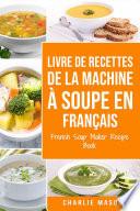 livre de recettes de la machine à soupe En français/ French Soup Maker Recipe Book