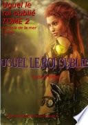 Livre roman fantasy Uguel le roi oublié Tome 2
