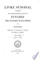 Livre Synodal contenant les articles résolus dans les Synodes des Églises wallonnes des Pays-Bas