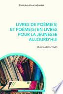 Livres de poème(s) et poème(s) en livres pour la jeunesse aujourd'hui