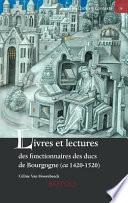 Livres Et Lectures Des Fonctionnaires Des Ducs de Bourgogne (CA. 1420-1520)