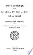 Livret-guide géologique dans le Jura et les Alpes de la Suisse