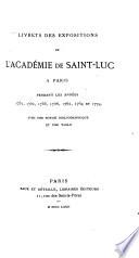 Livrets des Expositions de l'Académie de Saint-Luc à Paris, pendant les années 1751, 1752, 1753, 1756, 1762, 1764 et 1774, avec une notice bibliographique et une table. [Edited by J. J. G., i.e. J. J. Guiffrey.]