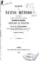 Llave del nuevo método para aprender a leer, escribir y hablar una lengua en seis meses, aplicado al francés