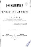 Logarithmes, considérés sous le double point de vue népérien et algébrique
