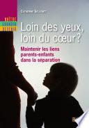 Loin des yeux, loin du cœur ? Maintenir les liens parents-enfants dans la séparation