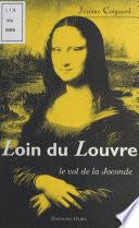 Loin du Louvre : Le Vol de la Joconde