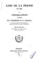 Lois de la presse en 1836 ou législation actuelle sur l'imprimerie et la librairie ...