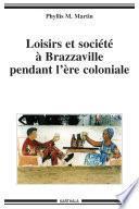 Loisirs et société à Brazzaville pendant l'ère coloniale