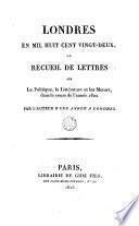 Londres en mil huit cent dix-neuf, ou receuil de lettres sur la politique, la littérature et les moeurs
