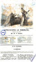 Longue-épée le normand drame en cinq actes par M. J. Bouchardy, représenté pour la première fois sur le Théatre de l'ambigu-comique le 1er décembre 1837
