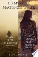 Lot de Mystères Mackenzie White : Avant qu'il ne prenne (Volume 4) & Avant qu'il n'ait besoin (Volume 5)