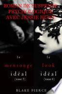 Lot de Romans de Suspense Psychologique avec Jessie Hunt : LE MENSONGE IDÉAL (tome 5) et LE LOOK IDÉAL (tome 6)