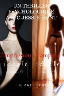Lot de Romans de Suspense Psychologique avec Jessie Hunt : L’IMPRESSION IDÉALE (tome 13) et LA TROMPERIE IDÉALE (tome 14)