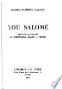 Lou Salomé, inspiratrice et interprète de Nietzsche, Rilke et Freud