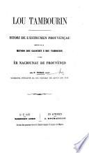 Lou Tambourin. Istori de l'Estrumen Prouvençau, seguido de la metodo dou galoubet e dou tambourin, e deis èr naciounau de Prouvènço. [With a literal translation.]