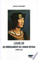 Louis XII: Les dérèglements de l'image royale