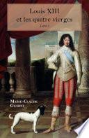 Louis XIII et les quatre vierges - Tome 2