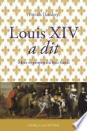 Louis XIV a Dit