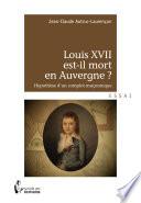 Louis XVII est-il mort en Auvergne ?