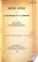 Louise Lateau devant la physiologie et la pathologie