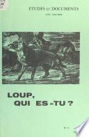 Loup, qui es-tu ?