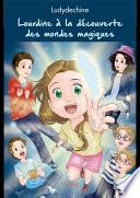 Lourdine à la découverte des mondes magiques