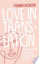 Love in translation. Journal d'une célibataire cosmopolite à Paris
