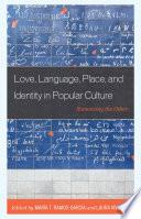 Love, Language, Place, and Identity in Popular Culture