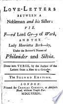 Love-letters between a nobleman and his sister: viz. F---rd [Forde] Lord Gr--y [Grey] of Werk, and the Lady Henrietta Berk---ley [Berkeley], under the borrow'd names of Philander and Silvia. Done into verse, by the Author of the [translation of the] Letters from a Nun to a Cavalier [Sir Roger L'Estrange?] The second edition