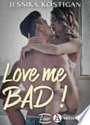 Love me bad !