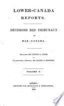 Lower-Canada Reports. Décisions des tribunaux du Bas-Canada. Rédacteurs: MM. Lelièvre et Angers [and others].