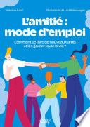 L’amitié : mode d’emploi