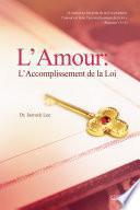 L’Amour: L’Accomplissement de la Loi : Love: Fulfillment of the Law(French Edition)