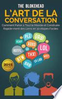L’art de la conversation : Comment parler à tout le monde et construire rapidement des liens en 30 étapes faciles