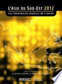 L’Asie du Sud-Est 2012 : les évènements majeurs de l’année